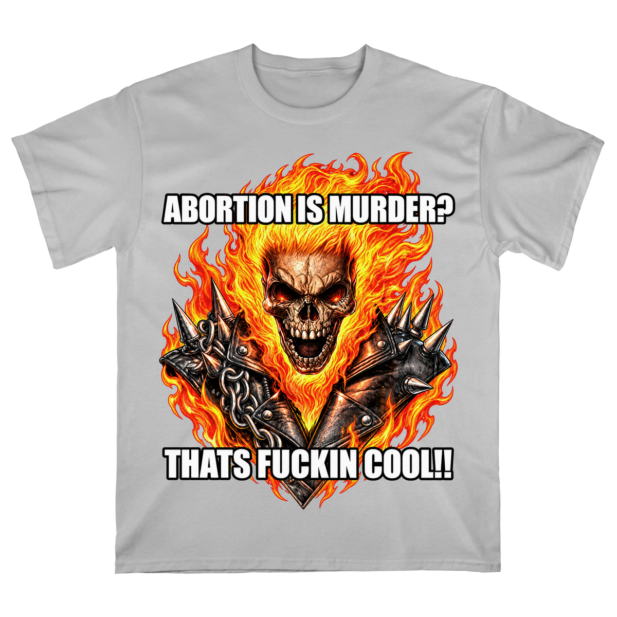 Flaming Skull "Abortion Is Murder? That's Fuckin' Cool!! T-Shirt
