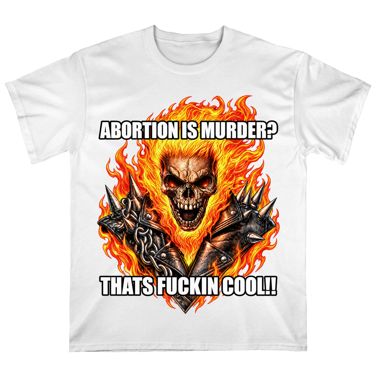 Flaming Skull "Abortion Is Murder? That's Fuckin' Cool!! T-Shirt
