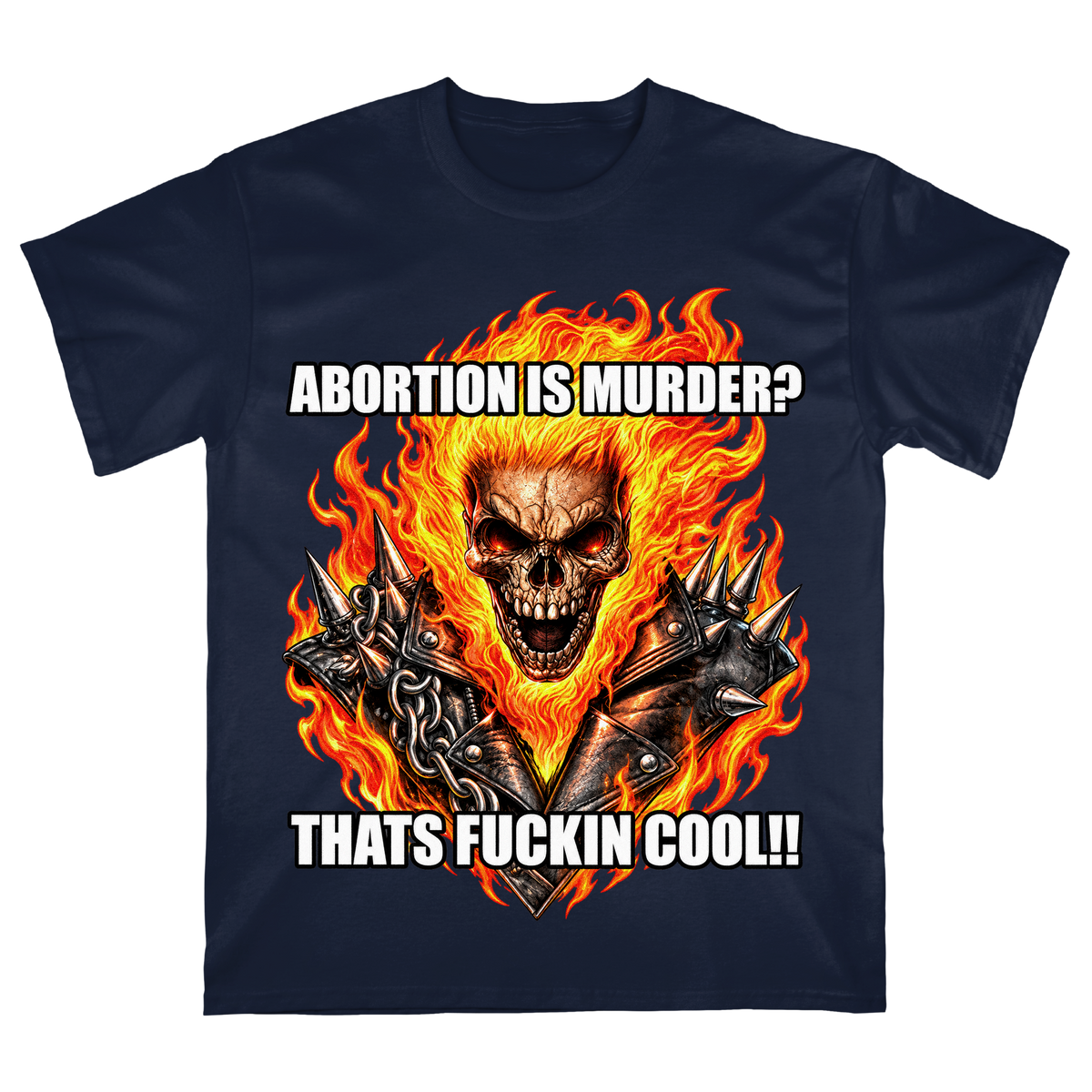 Flaming Skull "Abortion Is Murder? That's Fuckin' Cool!! T-Shirt