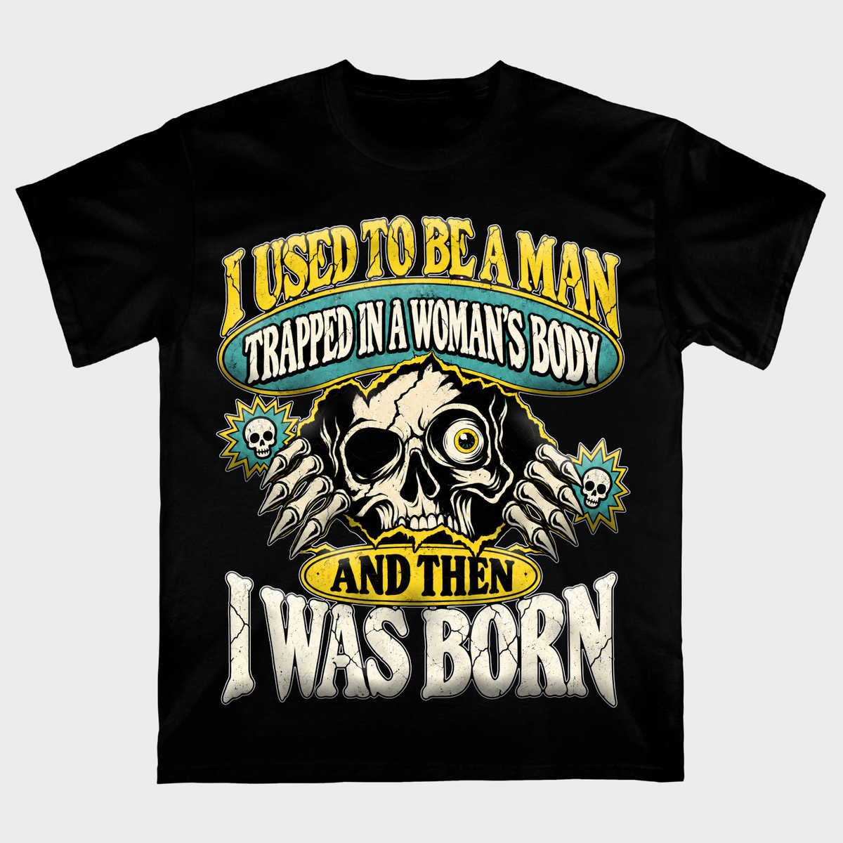 I Used To Be A Man Trapped In A Woman's Body T-Shirt