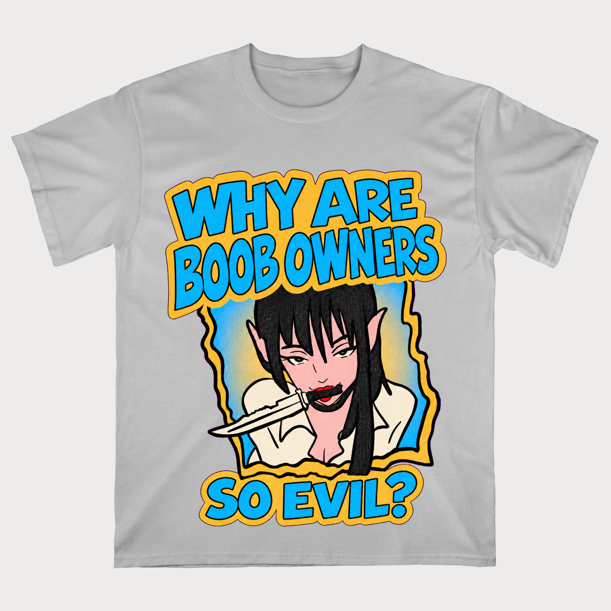 Why Are Boob Owners So Evil T-Shirt