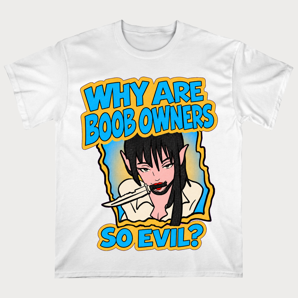 Why Are Boob Owners So Evil T-Shirt