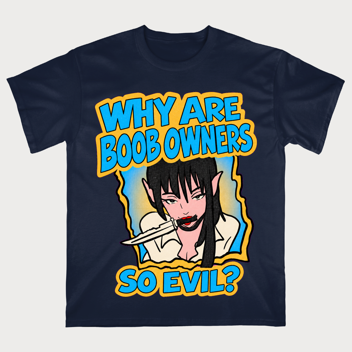 Why Are Boob Owners So Evil T-Shirt