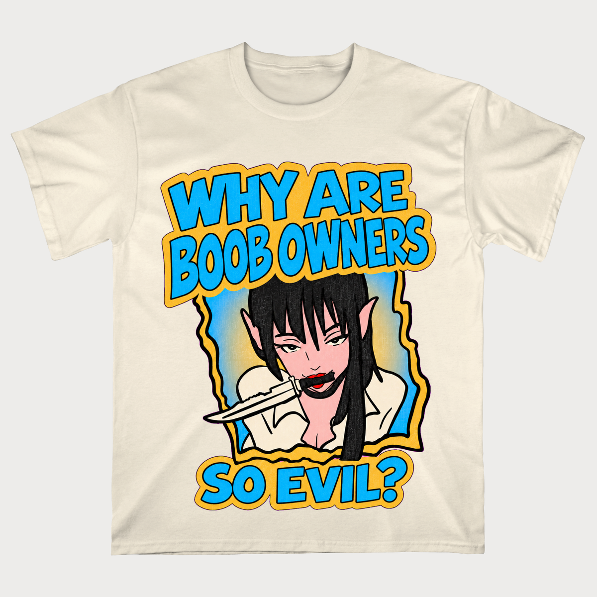 Why Are Boob Owners So Evil T-Shirt