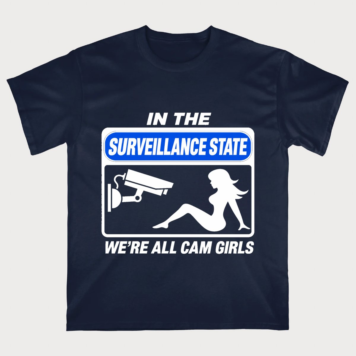 In The Surveillance State, We're All Cam Girls T-Shirt