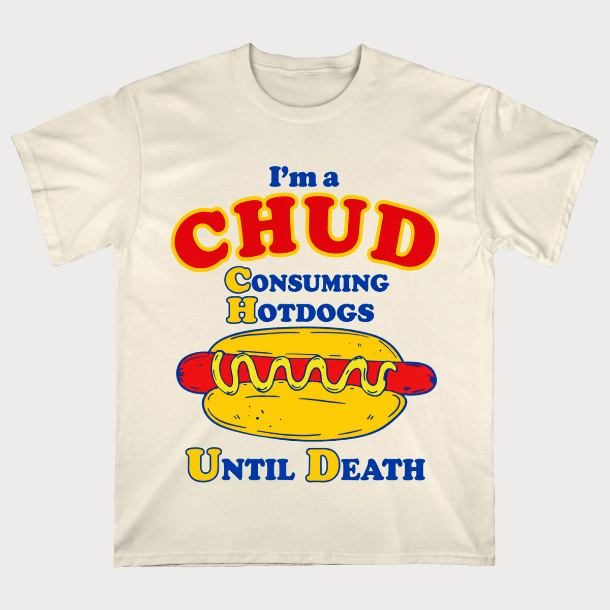 I’m a Chud Consuming Hotdogs Until Death T‑Shirt