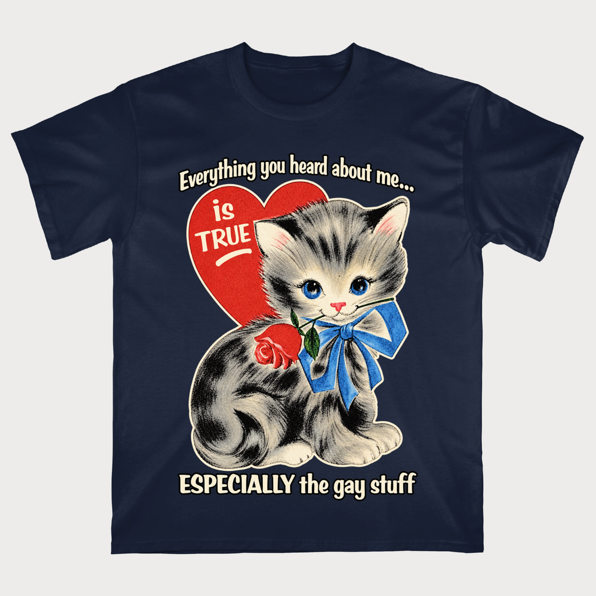 Everything You Heard About Me Is True Especially The Gay Stuff T-Shirt