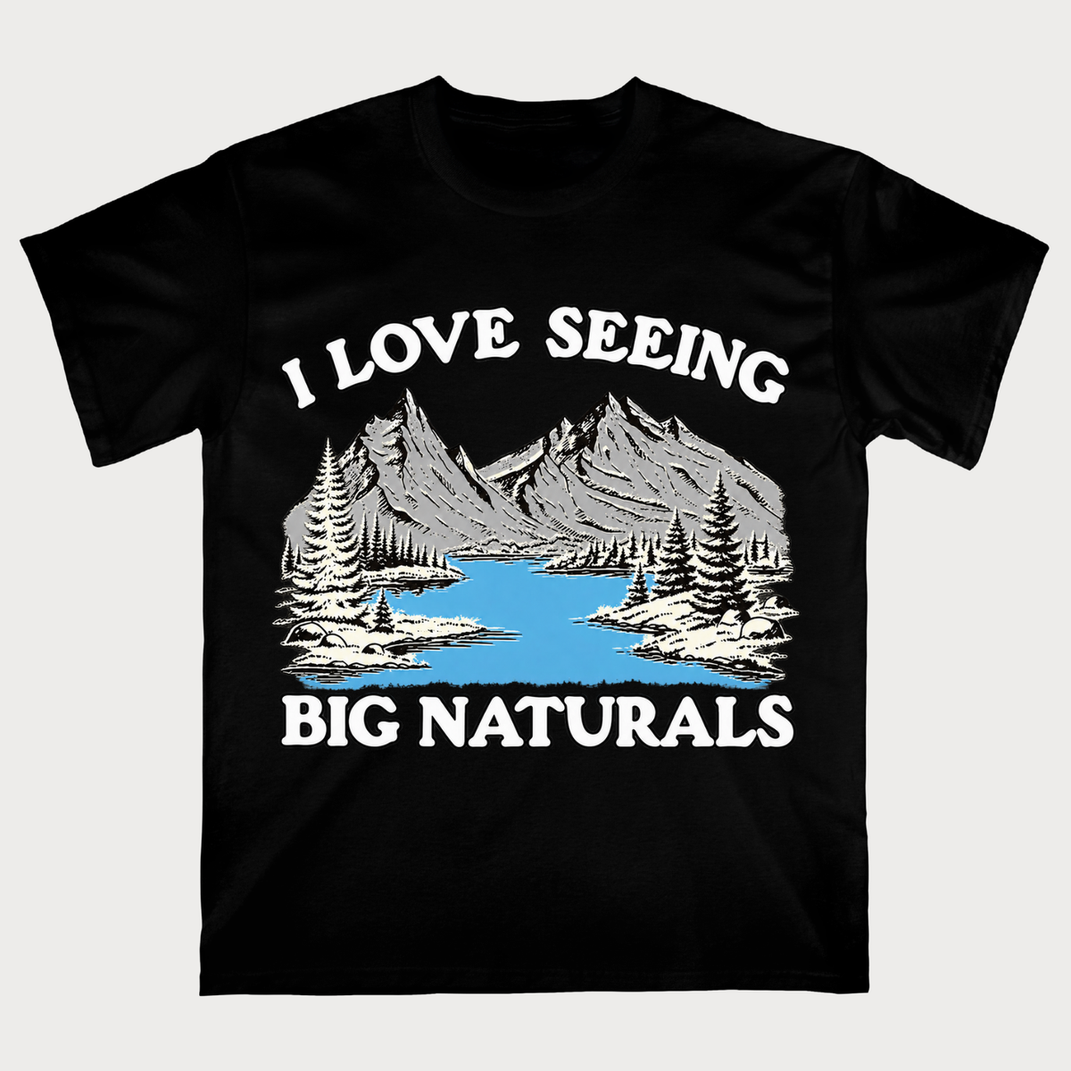 I Love Seeing Big Naturals" Mountain Lake T-Shirt