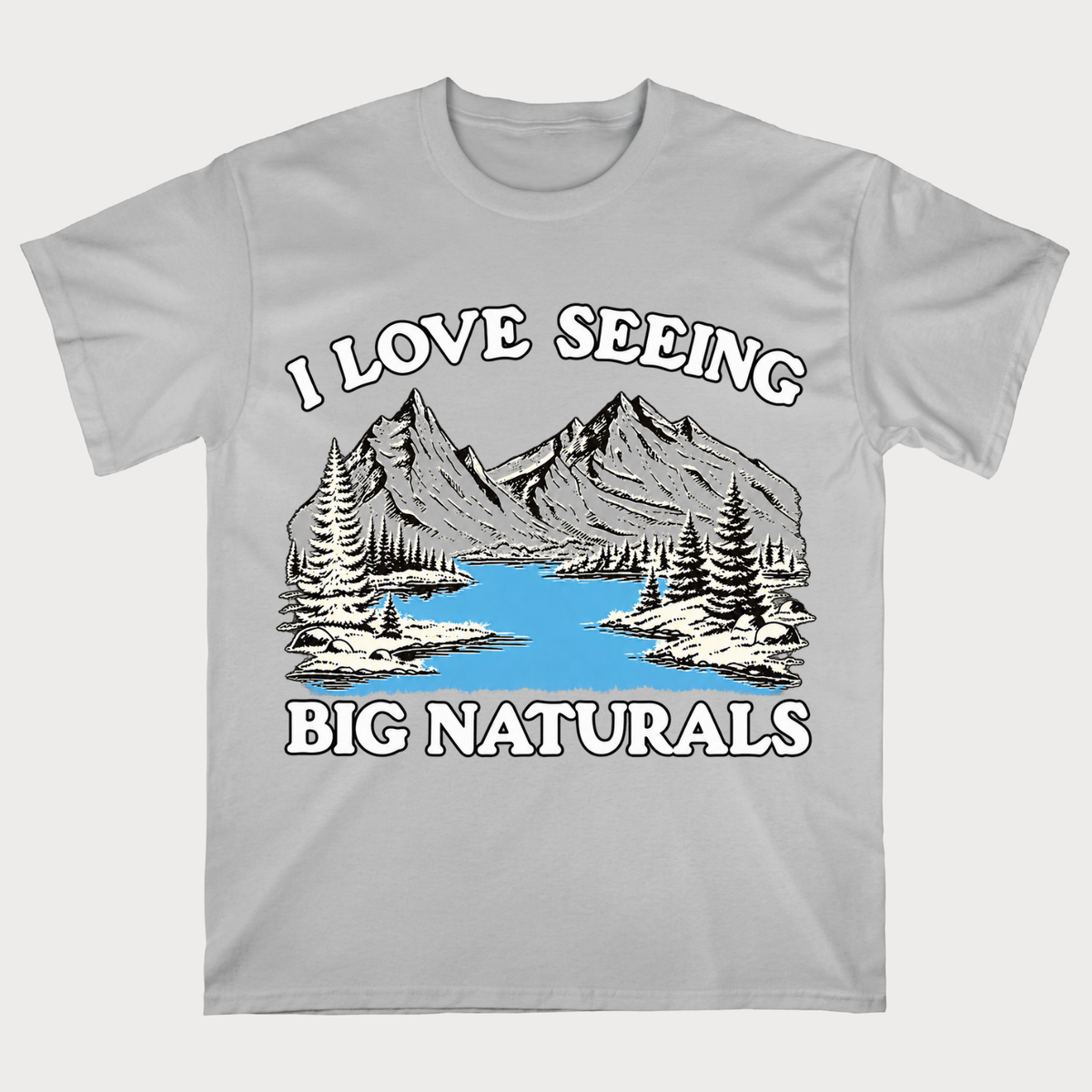 I Love Seeing Big Naturals" Mountain Lake T-Shirt