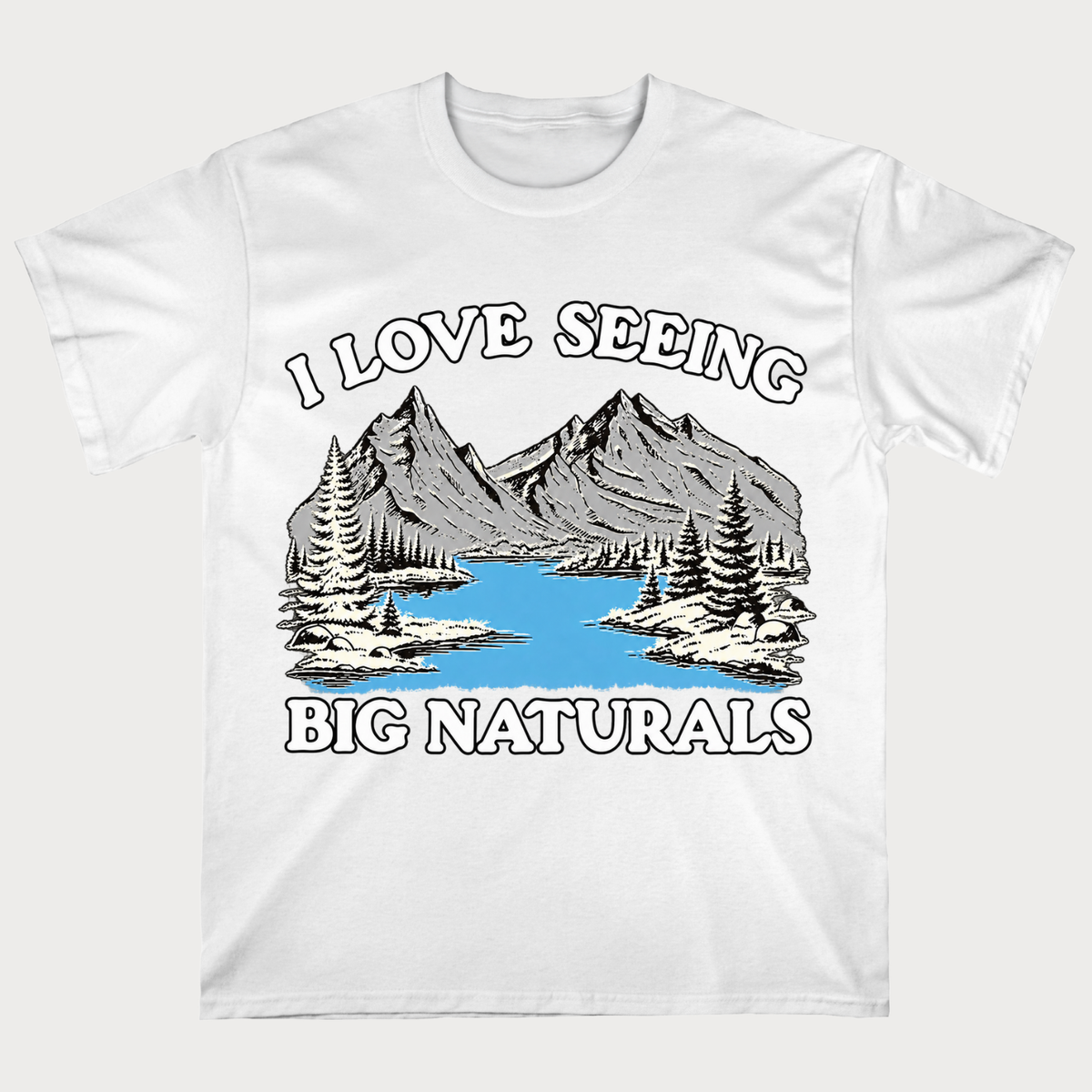 I Love Seeing Big Naturals" Mountain Lake T-Shirt