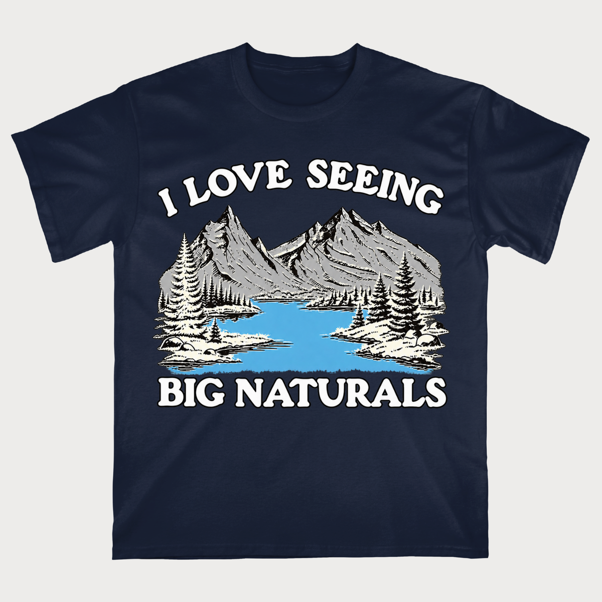 I Love Seeing Big Naturals" Mountain Lake T-Shirt