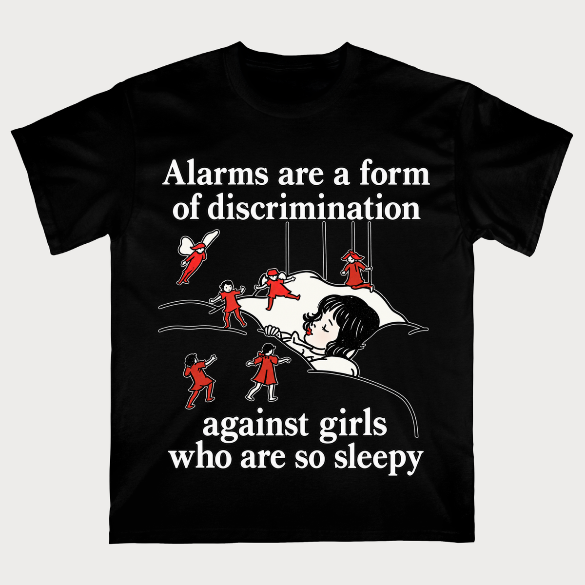 Alarms Are A Form Of Discrimination Against Girls Who Are So Sleepy T-shirt