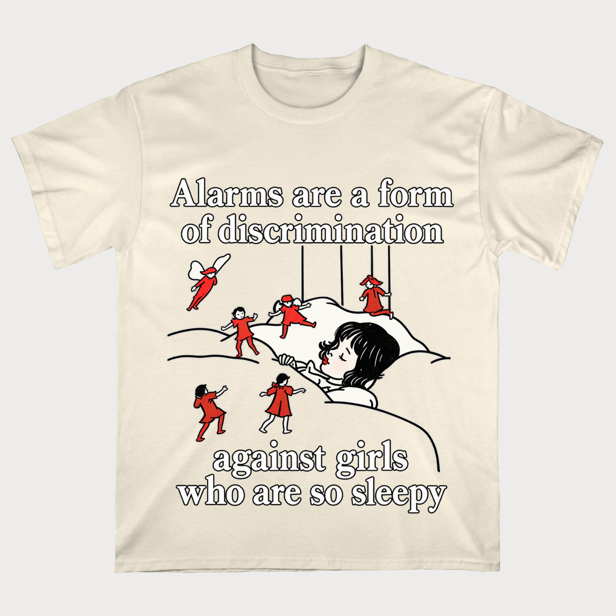 Alarms Are A Form Of Discrimination Against Girls Who Are So Sleepy T-shirt