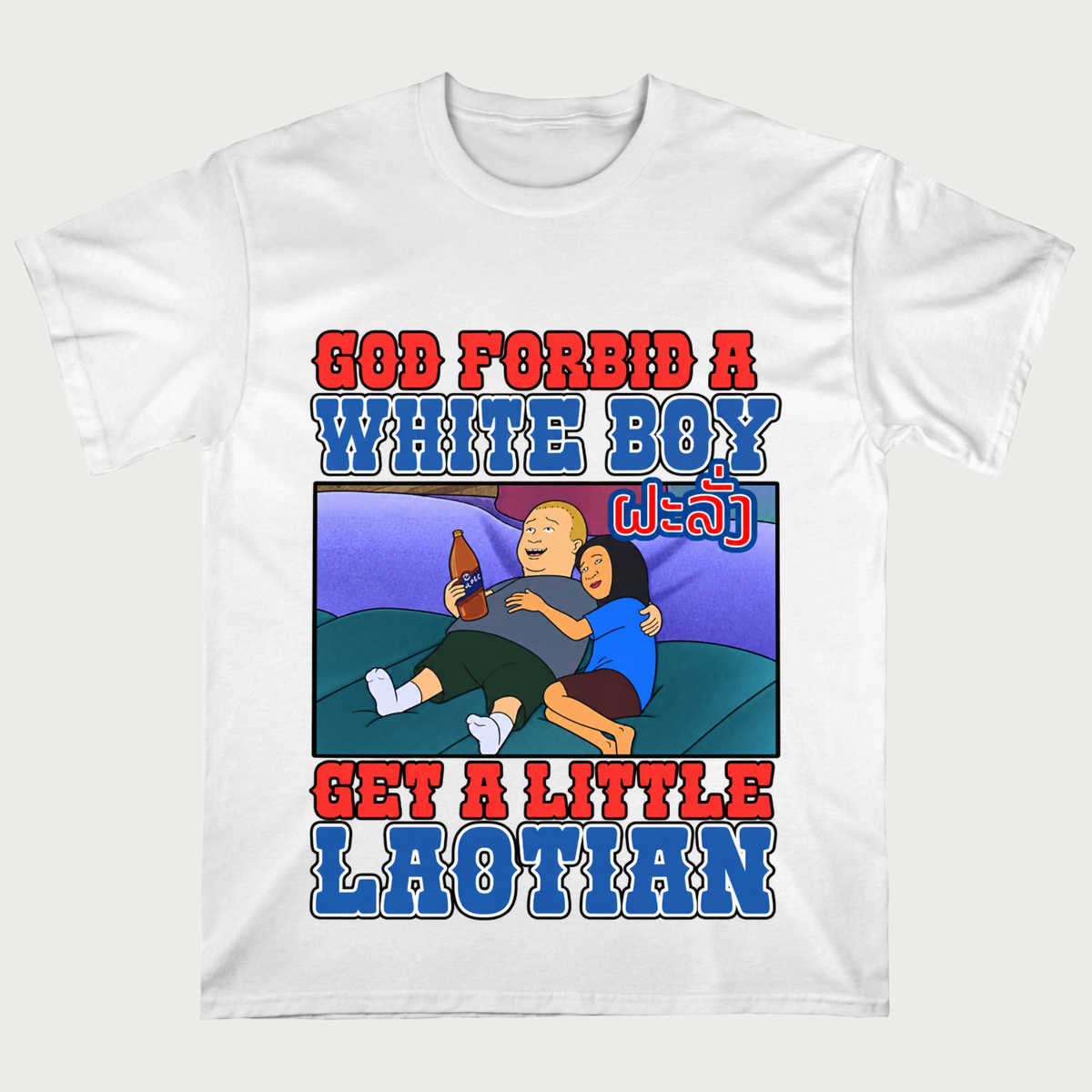 God Forbid a White Boy Get a Little Laotian T-shirt