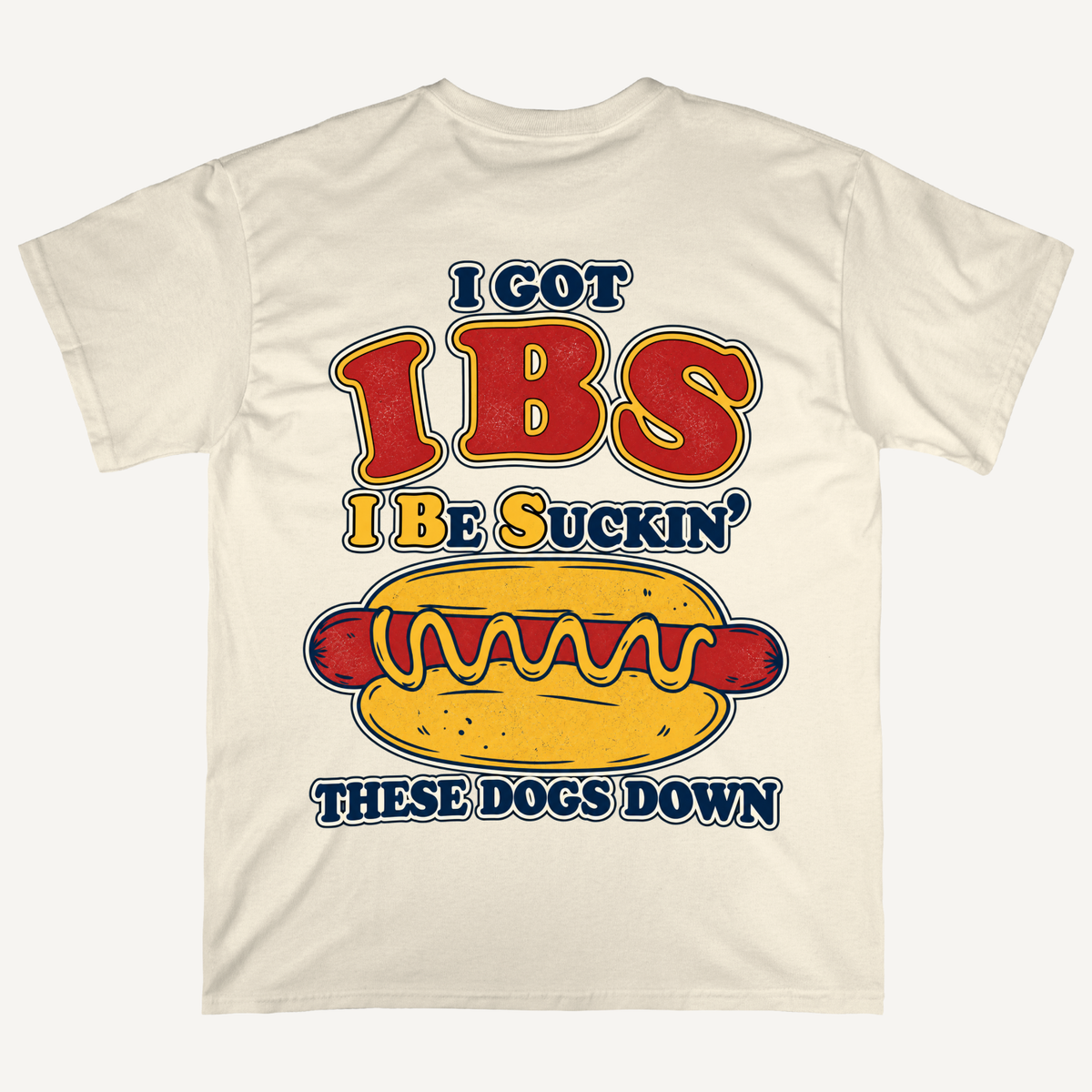 IBS I Be Suckin' These Dogs Down Hot Dog T-shirt (Backprints)