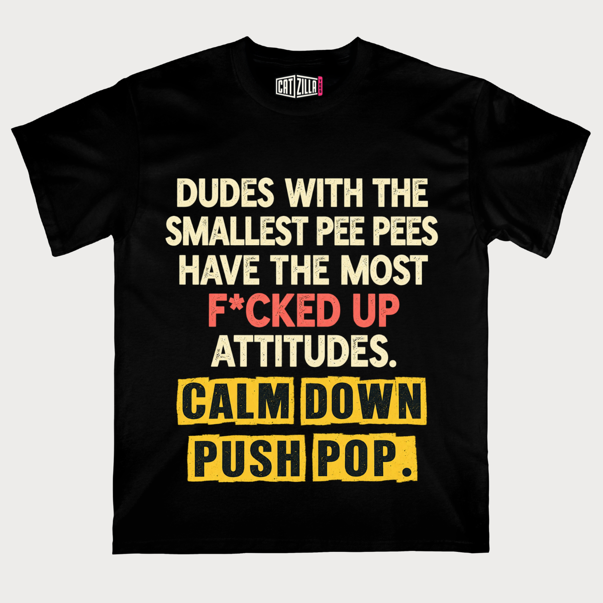 Dudes With The Smallest Pee Pees" Funny Statement T-Shirt