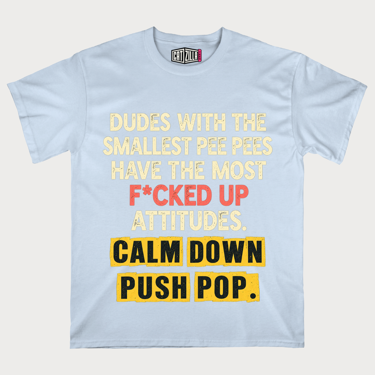 Dudes With The Smallest Pee Pees" Funny Statement T-Shirt