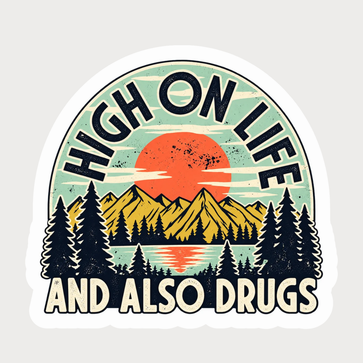 High on Life and Also Drugs” Vintage Mountain Kiss-Cut Sticker