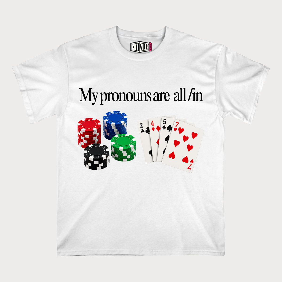 My Pronouns Are All In Poker Card T-Shirt