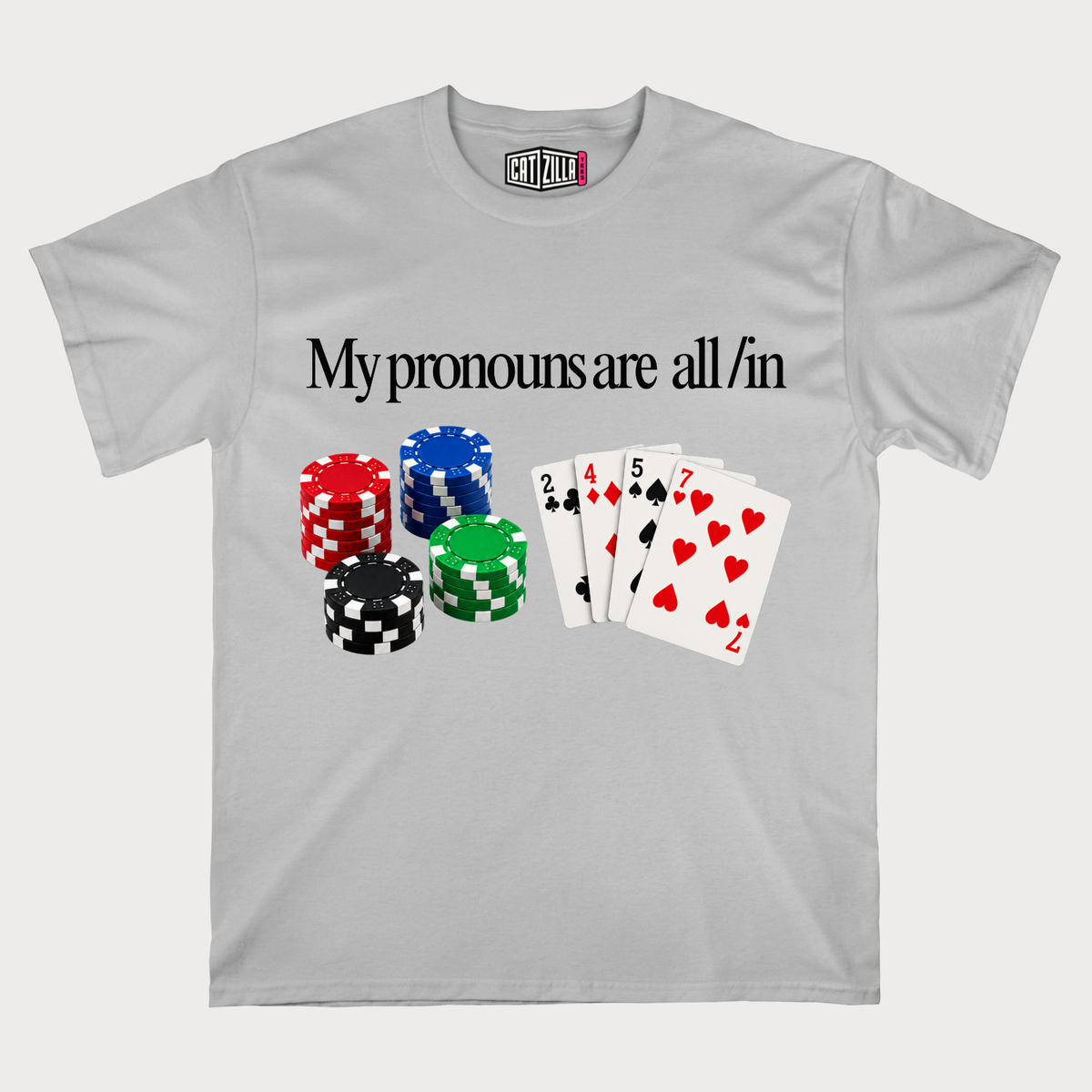 My Pronouns Are All In Poker Card T-Shirt