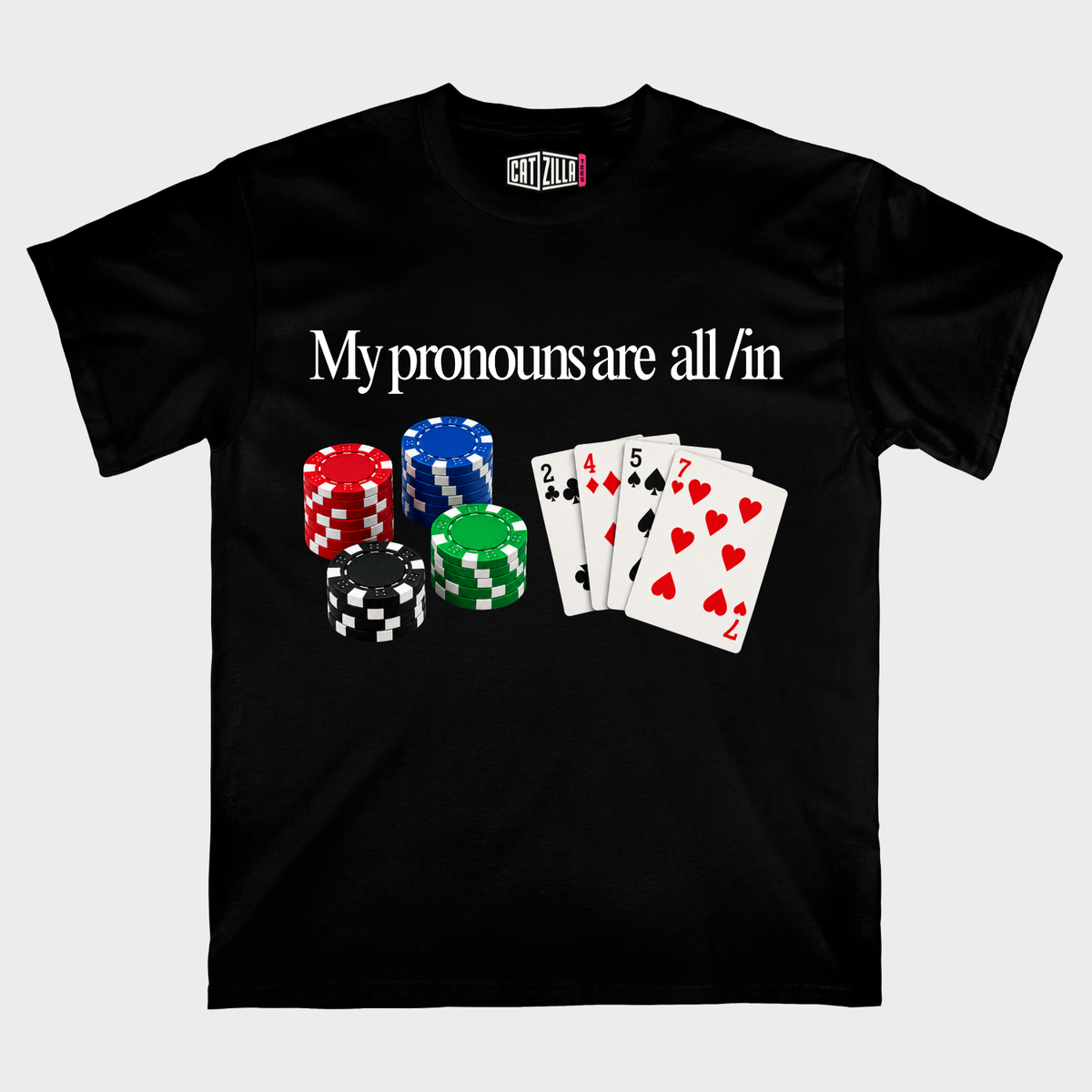 My Pronouns Are All In Poker Card T-Shirt
