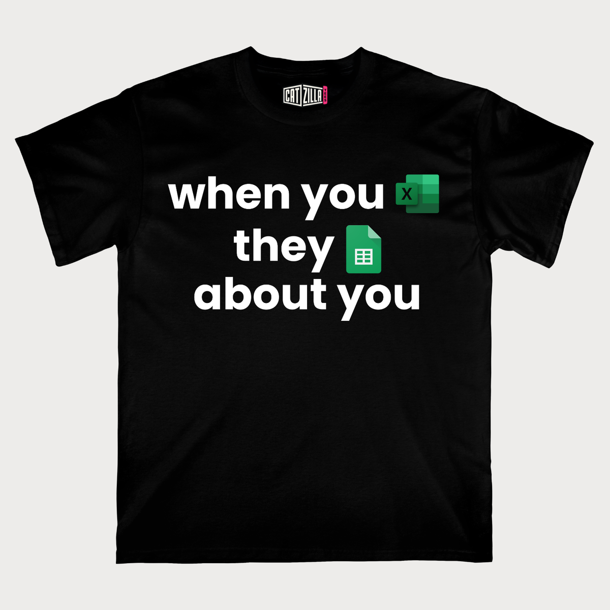 When You Excel They Google Sheets About You T-Shirt