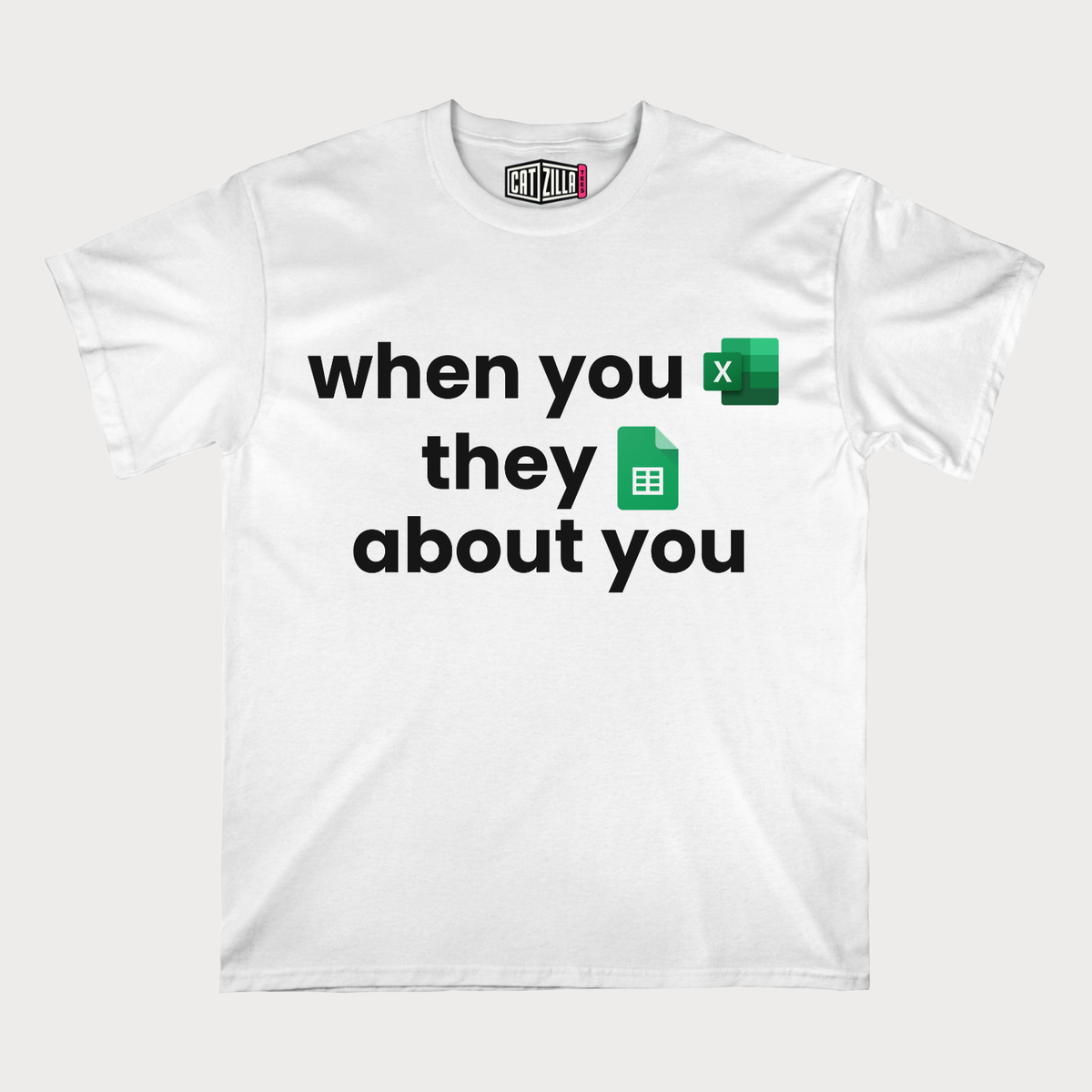 When You Excel They Google Sheets About You T-Shirt