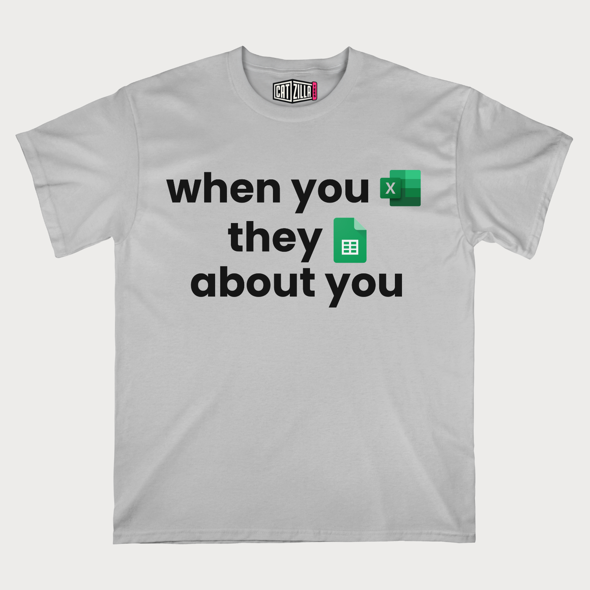 When You Excel They Google Sheets About You T-Shirt