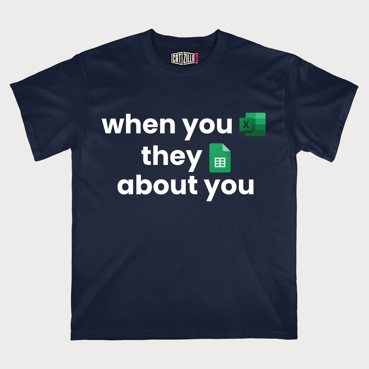 When You Excel They Google Sheets About You T-Shirt