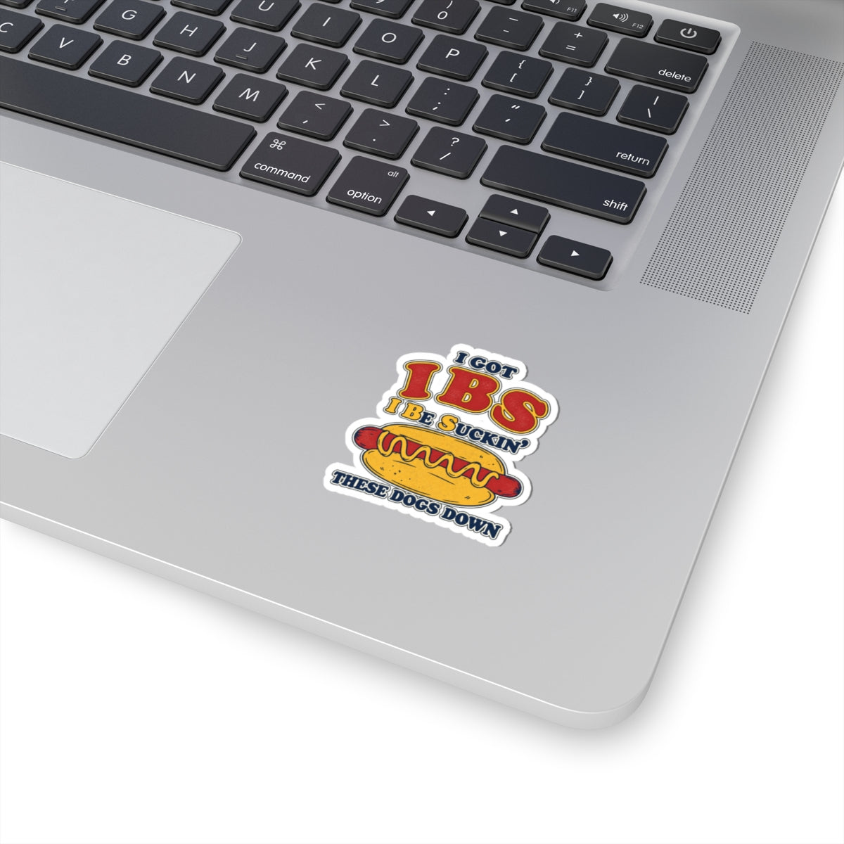 I Got IBS I Be Suckin’ These Dogs Down Funny Hot Dog Sticker