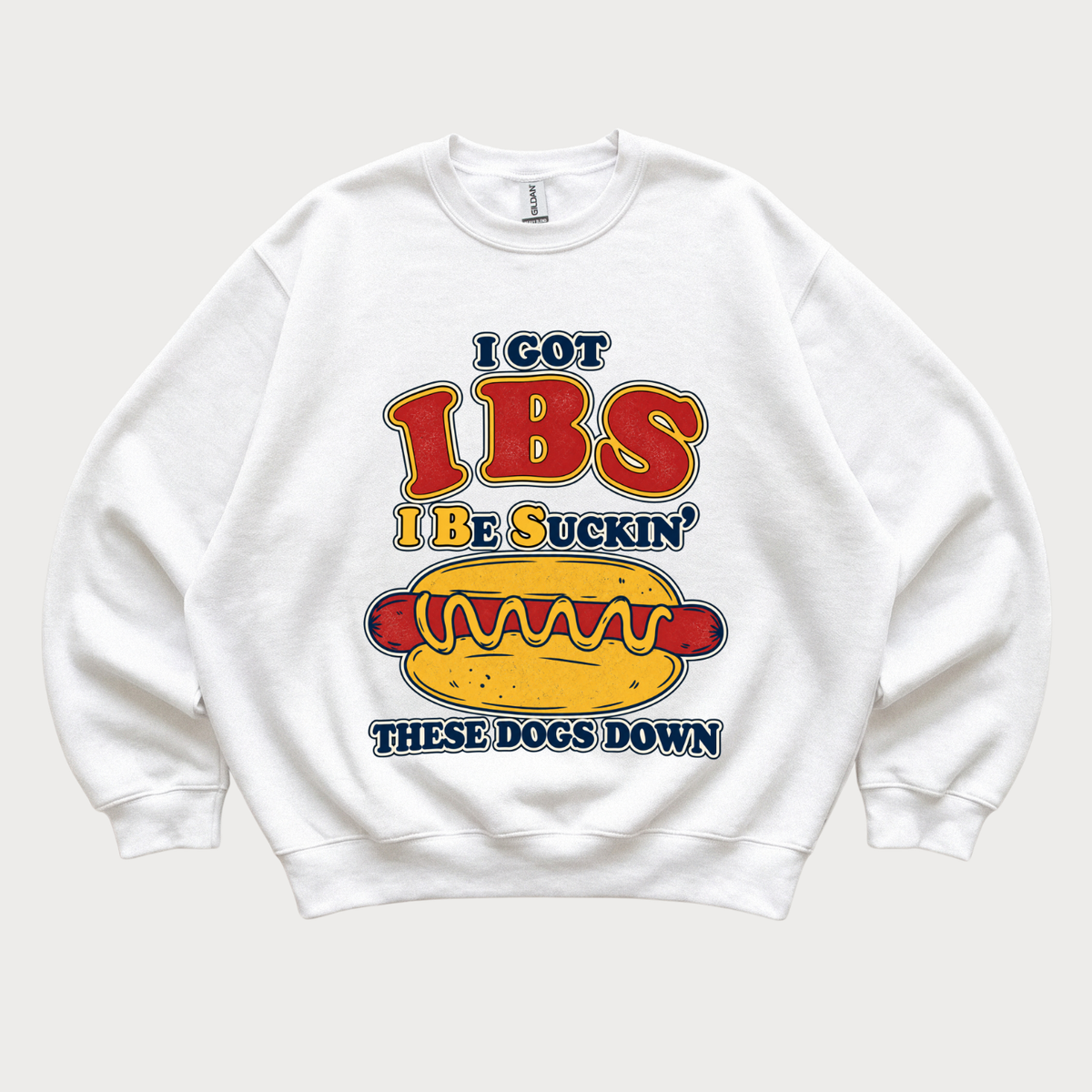 Funny 'I Got IBS, I'd Be Suckin' These Dogs Down Sweatshirt