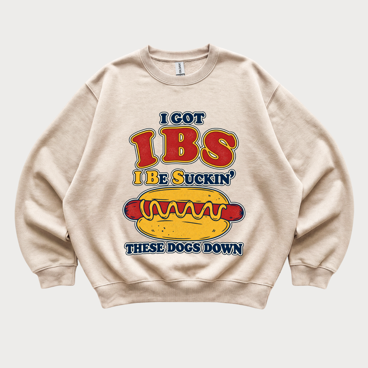Funny 'I Got IBS, I'd Be Suckin' These Dogs Down Sweatshirt