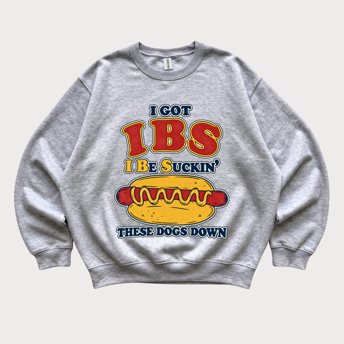 Funny 'I Got IBS, I'd Be Suckin' These Dogs Down Sweatshirt